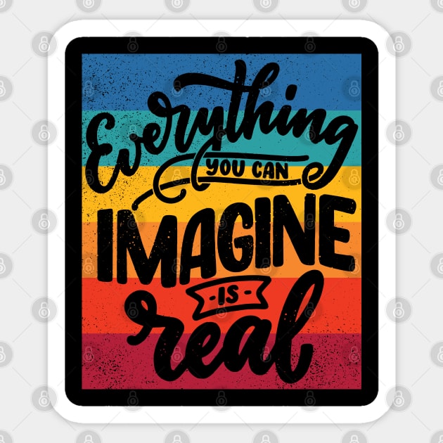 Everything you can imagine is real - Motivational words Sticker by Teefold
